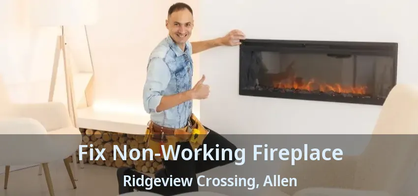 Fix Non-Working Fireplace Ridgeview Crossing, Allen - TX
