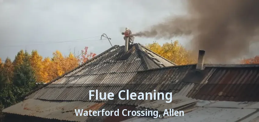 Flue Cleaning Waterford Crossing, Allen - TX