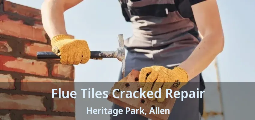 Flue Tiles Cracked Repair Heritage Park, Allen - TX