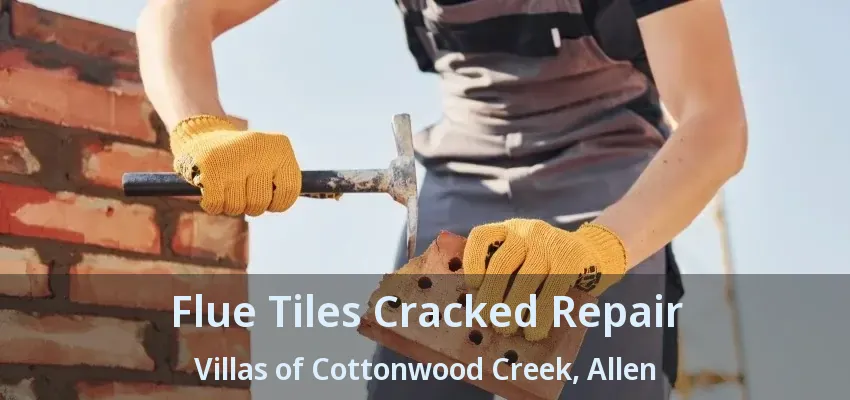 Flue Tiles Cracked Repair Villas of Cottonwood Creek, Allen - TX