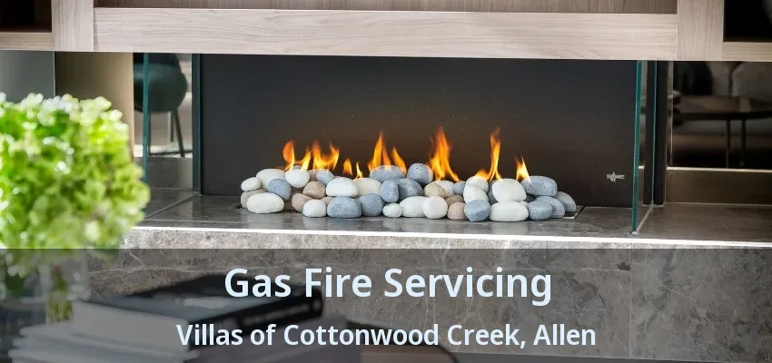 Gas Fire Servicing Villas of Cottonwood Creek, Allen - TX