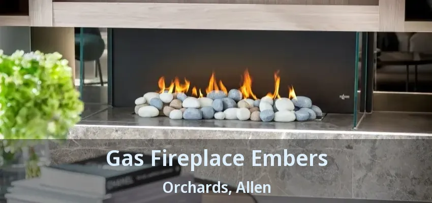 Gas Fireplace Embers Orchards, Allen - TX