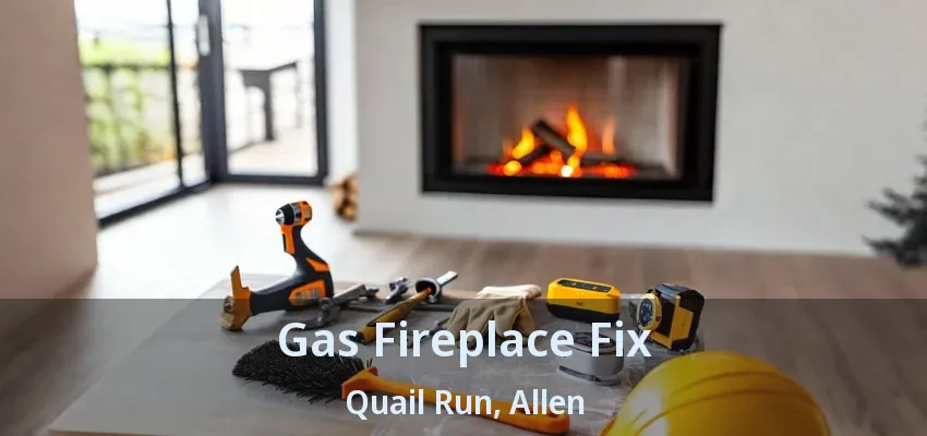 Gas Fireplace Fix Quail Run, Allen - TX
