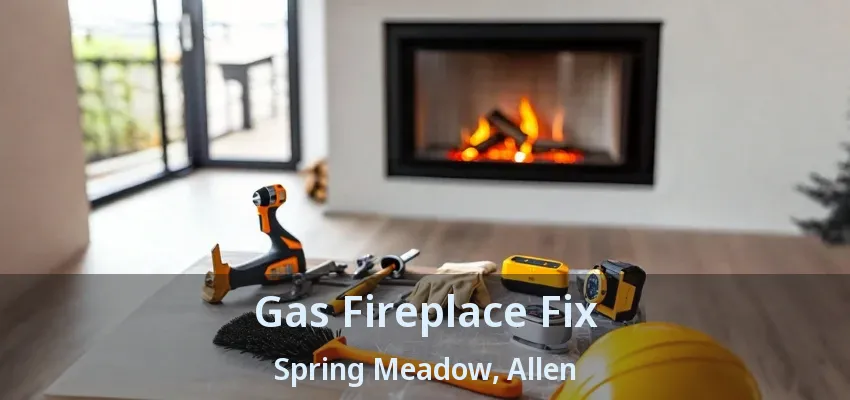 Gas Fireplace Fix Spring Meadow, Allen - TX
