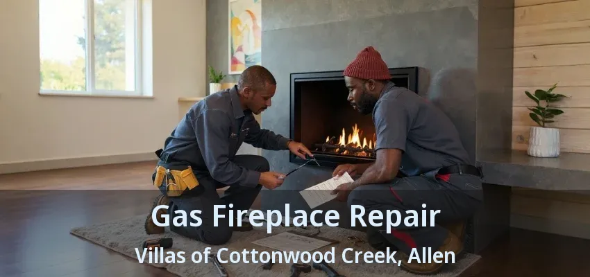 Gas Fireplace Repair Villas of Cottonwood Creek, Allen - TX