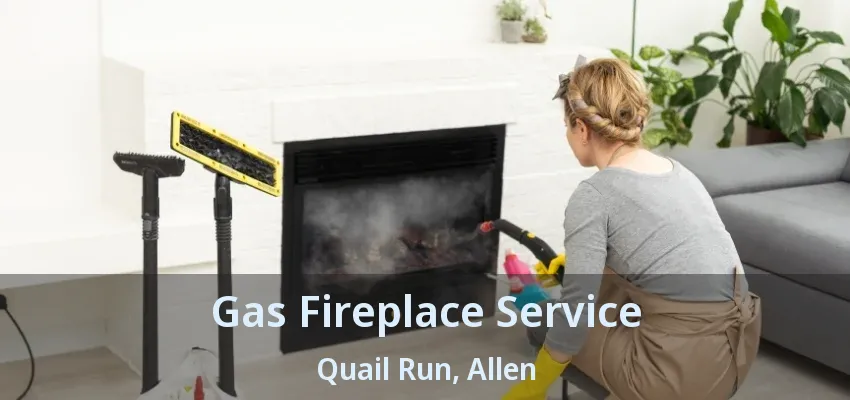 Gas Fireplace Service Quail Run, Allen - TX