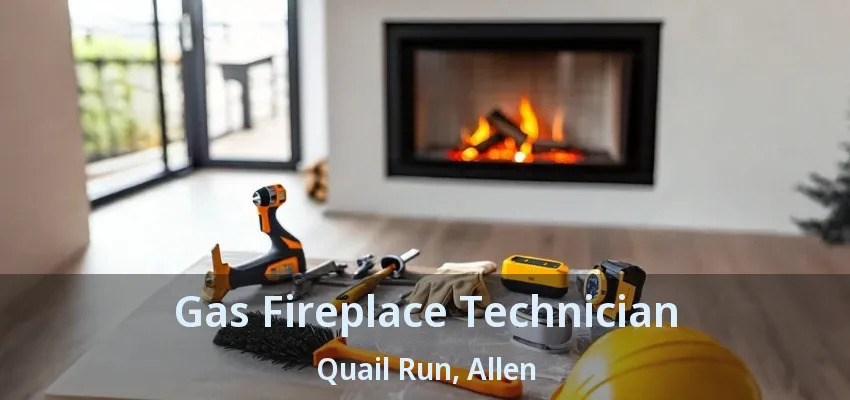 Gas Fireplace Technician Quail Run, Allen - TX