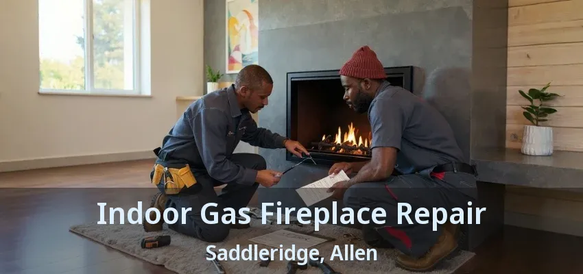Indoor Gas Fireplace Repair Saddleridge, Allen - TX