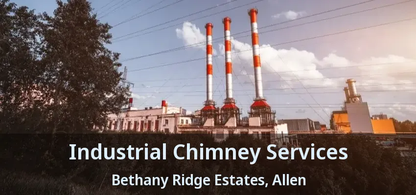 Industrial Chimney Services Bethany Ridge Estates, Allen - TX