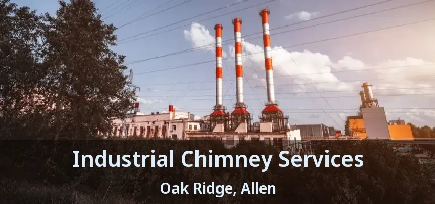 Industrial Chimney Services Oak Ridge, Allen - TX