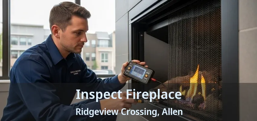 Inspect Fireplace Ridgeview Crossing, Allen - TX