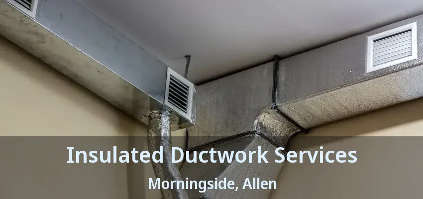 Insulated Ductwork Services Morningside, Allen - TX