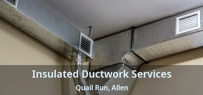 Insulated Ductwork Services Quail Run, Allen - TX