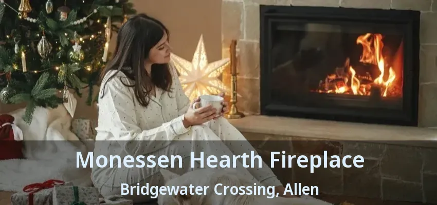 Monessen Hearth Fireplace Bridgewater Crossing, Allen - TX