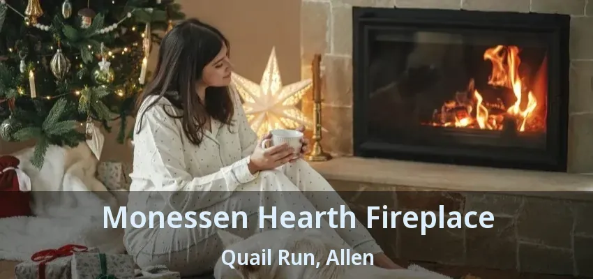 Monessen Hearth Fireplace Quail Run, Allen - TX