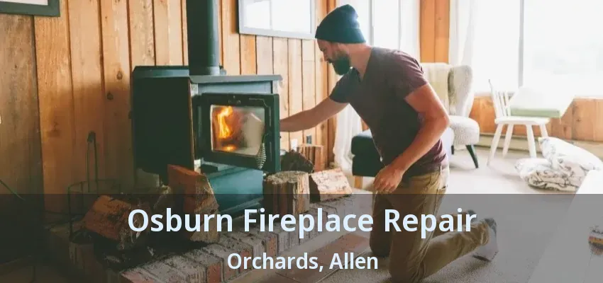 Osburn Fireplace Repair Orchards, Allen - TX