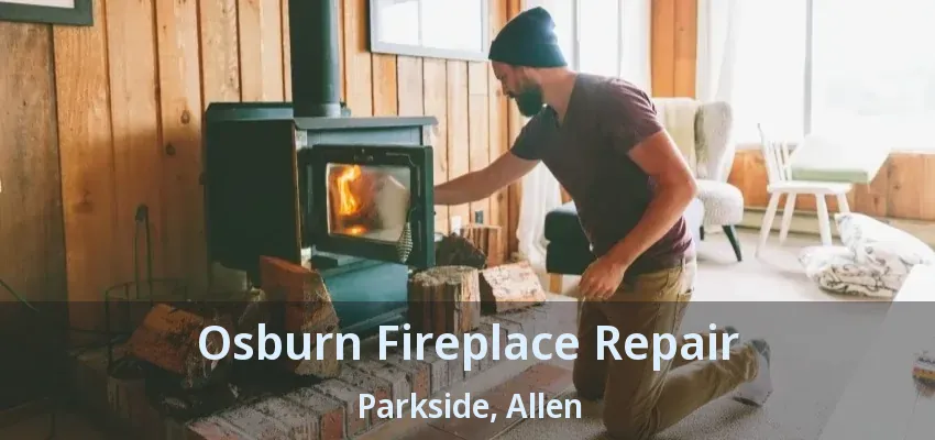 Osburn Fireplace Repair Parkside, Allen - TX