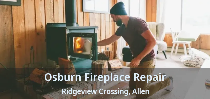 Osburn Fireplace Repair Ridgeview Crossing, Allen - TX