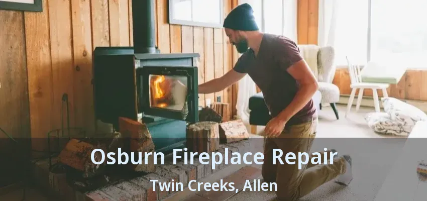 Osburn Fireplace Repair Twin Creeks, Allen - TX