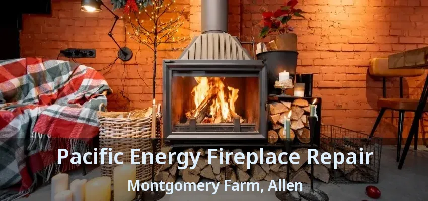 Pacific Energy Fireplace Repair Montgomery Farm, Allen - TX
