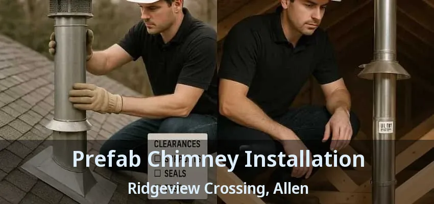 Prefab Chimney Installation Ridgeview Crossing, Allen - TX