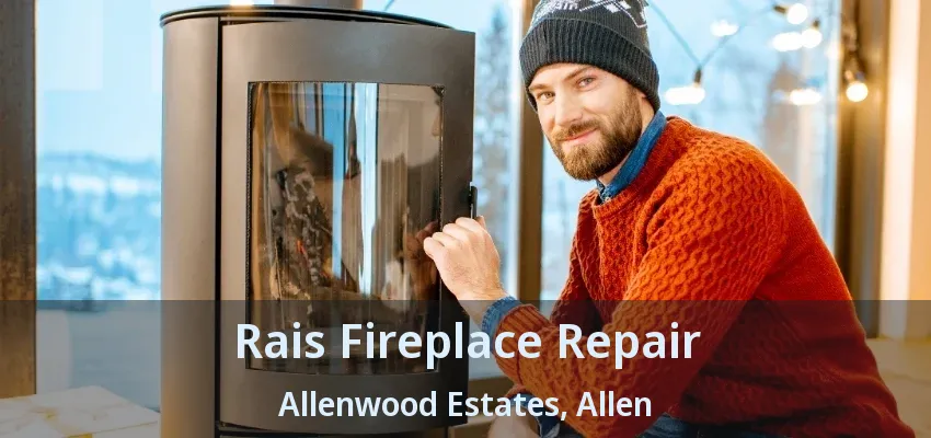 Rais Fireplace Repair Allenwood Estates, Allen - TX