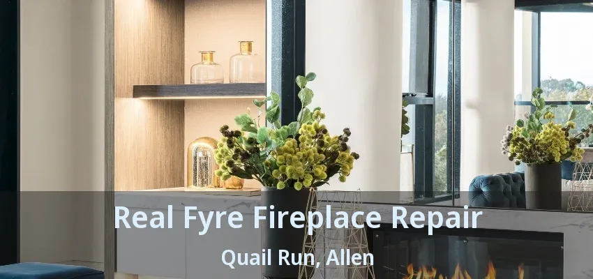 Real Fyre Fireplace Repair Quail Run, Allen - TX