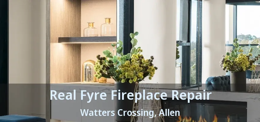 Real Fyre Fireplace Repair Watters Crossing, Allen - TX