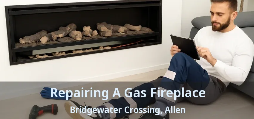 Repairing A Gas Fireplace Bridgewater Crossing, Allen - TX