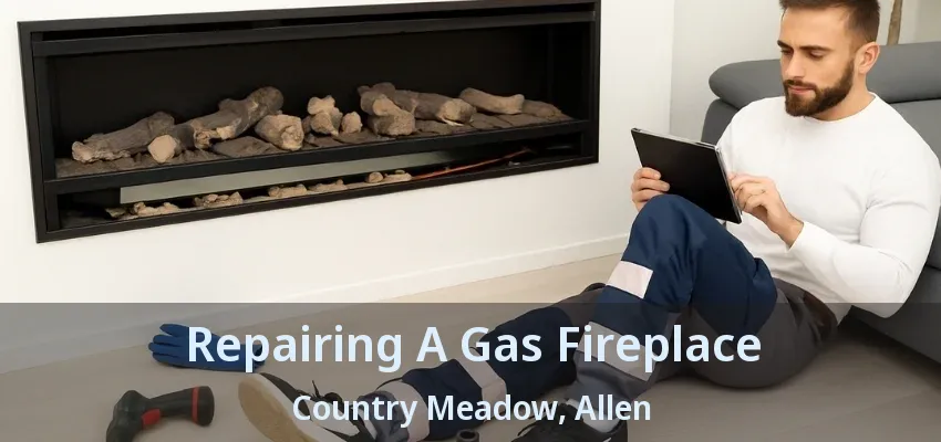 Repairing A Gas Fireplace Country Meadow, Allen - TX