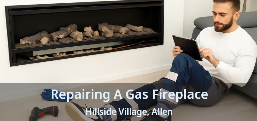 Repairing A Gas Fireplace Hillside Village, Allen - TX