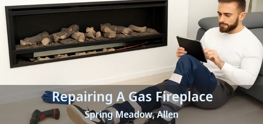 Repairing A Gas Fireplace Spring Meadow, Allen - TX
