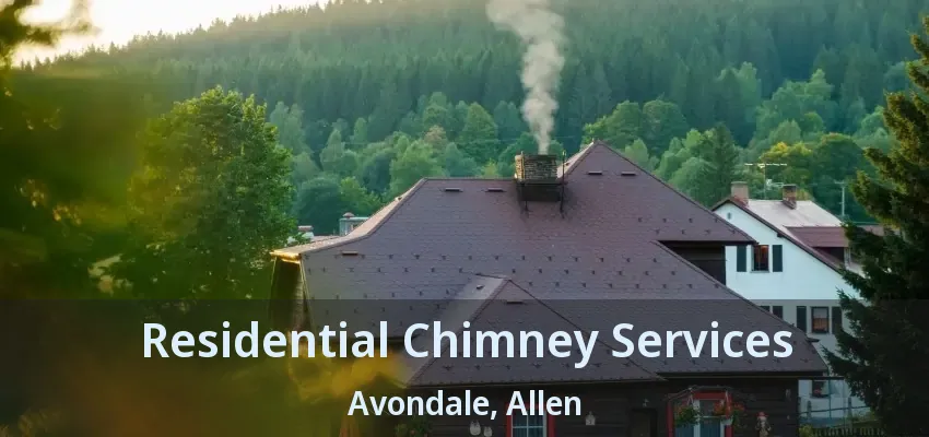 Residential Chimney Services Avondale, Allen - TX