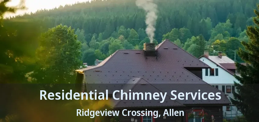 Residential Chimney Services Ridgeview Crossing, Allen - TX