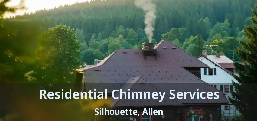 Residential Chimney Services Silhouette, Allen - TX