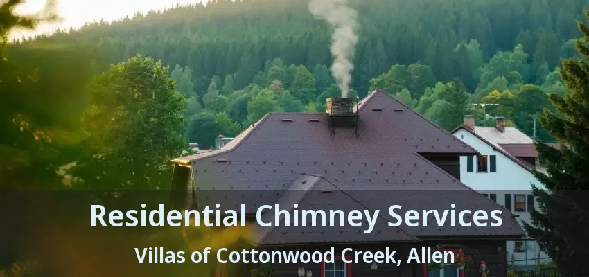 Residential Chimney Services Villas of Cottonwood Creek, Allen - TX
