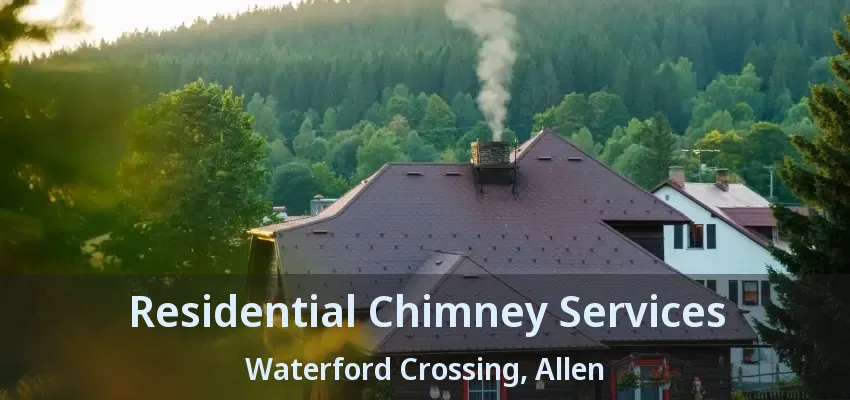 Residential Chimney Services Waterford Crossing, Allen - TX