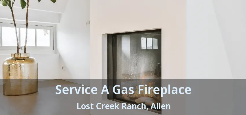 Service A Gas Fireplace Lost Creek Ranch, Allen - TX