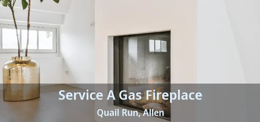 Service A Gas Fireplace Quail Run, Allen - TX