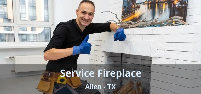 Service Fireplace Allen - TX