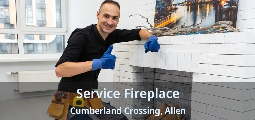 Service Fireplace Cumberland Crossing, Allen - TX
