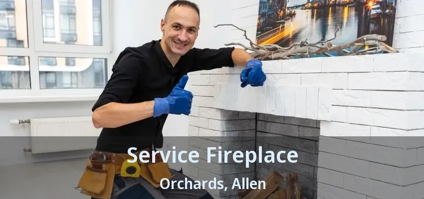 Service Fireplace Orchards, Allen - TX