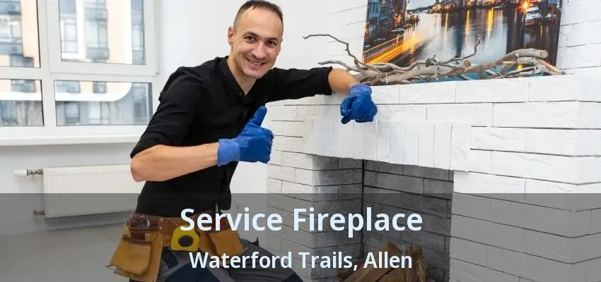 Service Fireplace Waterford Trails, Allen - TX