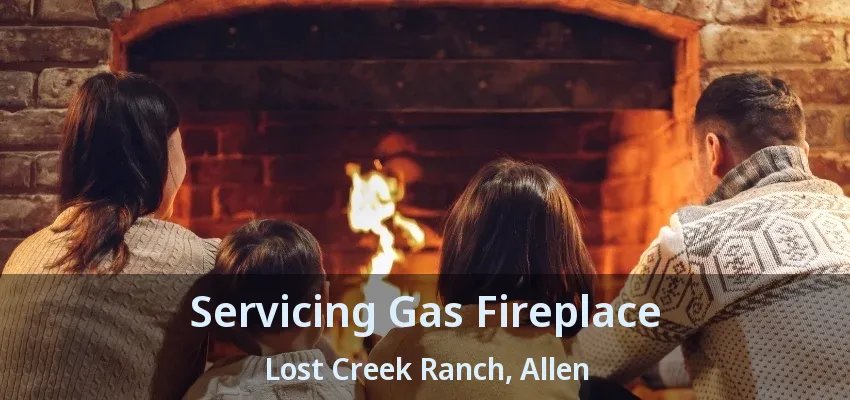 Servicing Gas Fireplace Lost Creek Ranch, Allen - TX