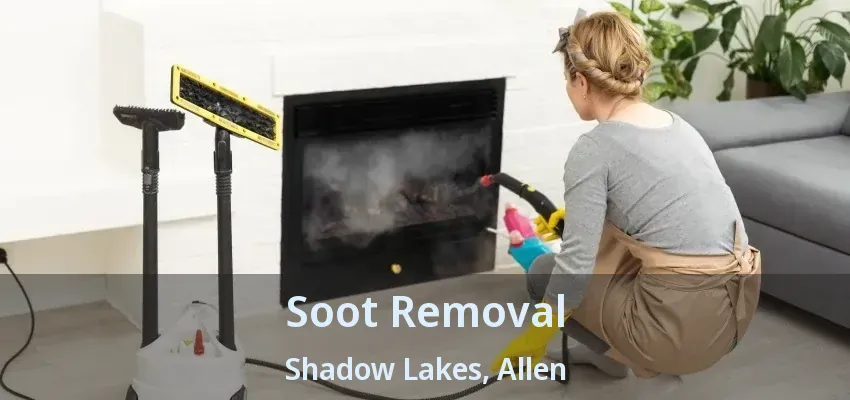 Soot Removal Shadow Lakes, Allen - TX