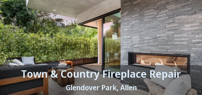 Town & Country Fireplace Repair Glendover Park, Allen - TX