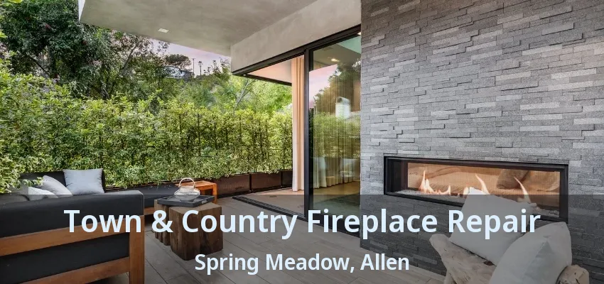Town & Country Fireplace Repair Spring Meadow, Allen - TX