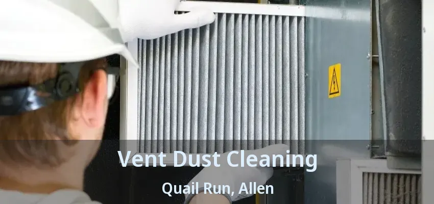 Vent Dust Cleaning Quail Run, Allen - TX