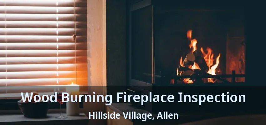 Wood Burning Fireplace Inspection Hillside Village, Allen - TX