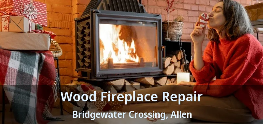 Wood Fireplace Repair Bridgewater Crossing, Allen - TX